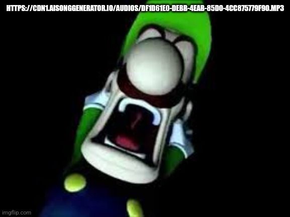 Luigi Screaming | HTTPS://CDN1.AISONGGENERATOR.IO/AUDIOS/DF1D61E0-DEBB-4EAB-85D0-4CC875779F90.MP3 | image tagged in luigi screaming | made w/ Imgflip meme maker