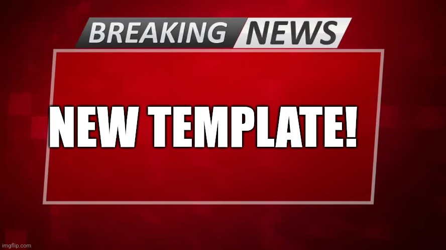 Breaking News | NEW TEMPLATE! | image tagged in breaking news | made w/ Imgflip meme maker