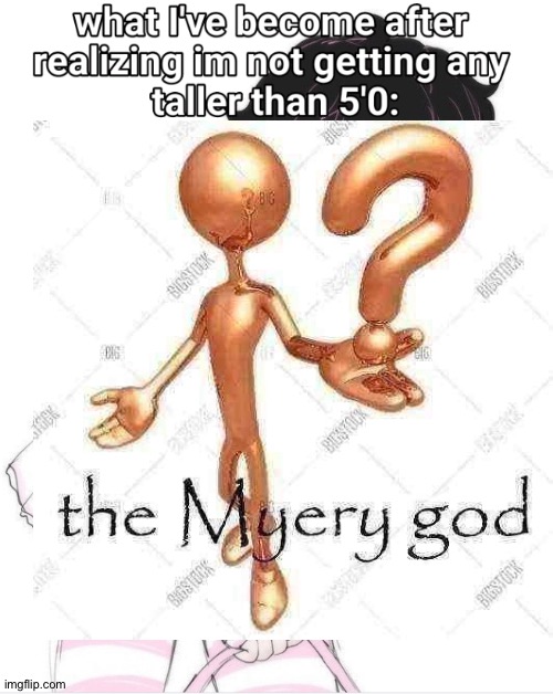 I am becoming a myery | made w/ Imgflip meme maker