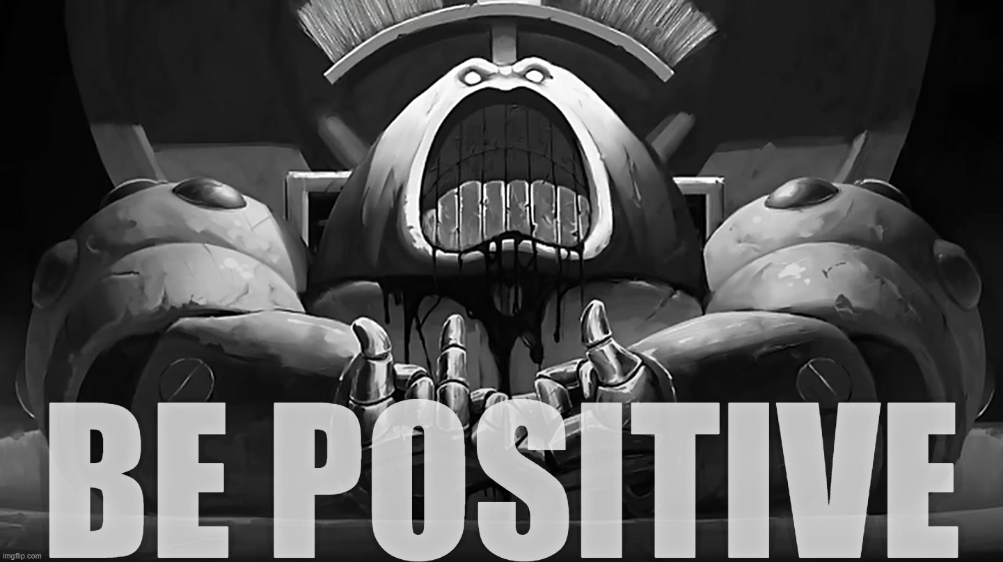 space king | BE POSITIVE | image tagged in rmk | made w/ Imgflip meme maker