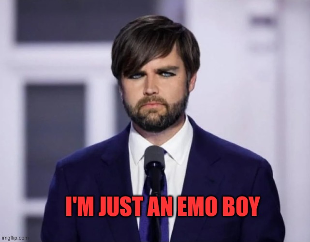 Jd vance's emo boy | I'M JUST AN EMO BOY | image tagged in emo jd vance | made w/ Imgflip meme maker