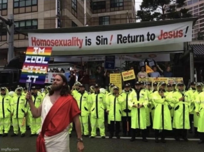 image tagged in jesus christ,homosexuality,jesus | made w/ Imgflip meme maker