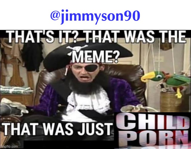 real | @jimmyson90 | image tagged in that was just cp | made w/ Imgflip meme maker