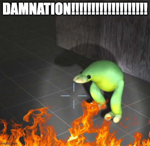 DAMNATION!!!!!!!!!!!!!!!!!!! | made w/ Imgflip meme maker