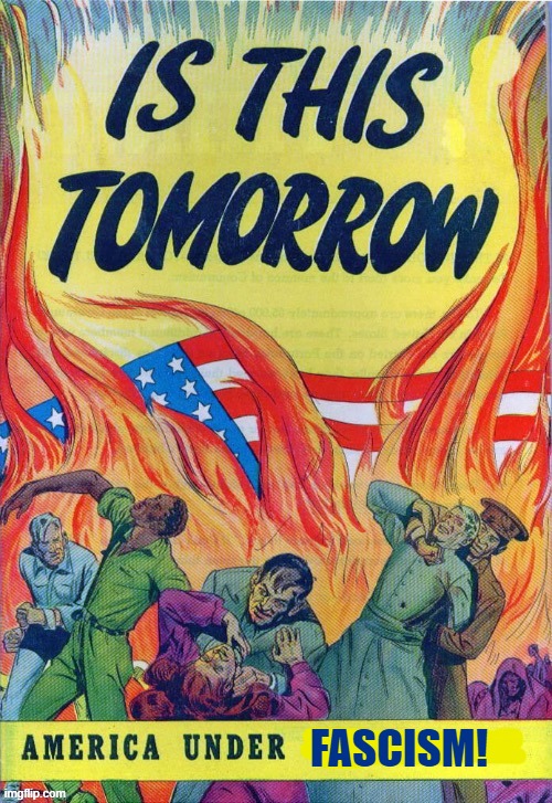 is this tomorrow? anti fascist version | FASCISM! | image tagged in propaganda | made w/ Imgflip meme maker