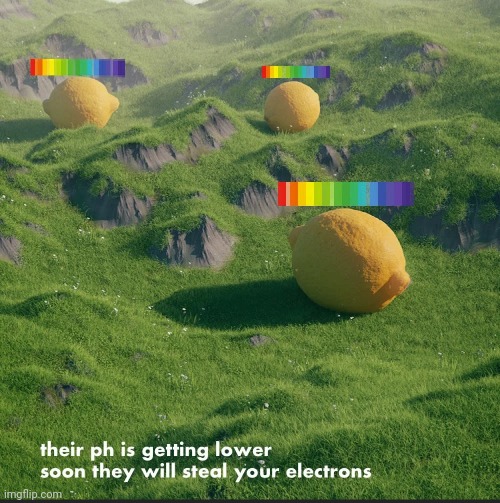 Better hide your electrons | made w/ Imgflip meme maker
