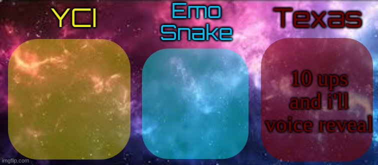 YCI EmoSnake Texas Shared temp | 10 ups and i'll voice reveal | image tagged in yci emosnake texas shared temp | made w/ Imgflip meme maker