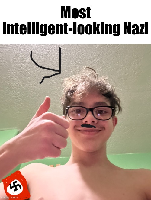 Lmao I remember uploading this temp a while ago | Most intelligent-looking Nazi | image tagged in stupid idiot nazi | made w/ Imgflip meme maker