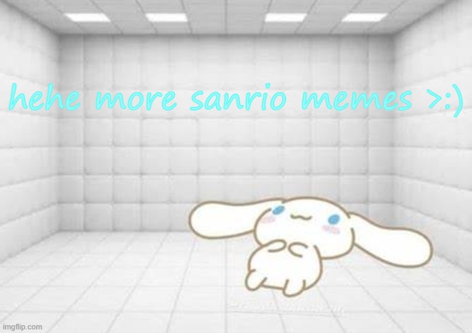 suffer, mortal | hehe more sanrio memes >:) | image tagged in kawaii | made w/ Imgflip meme maker