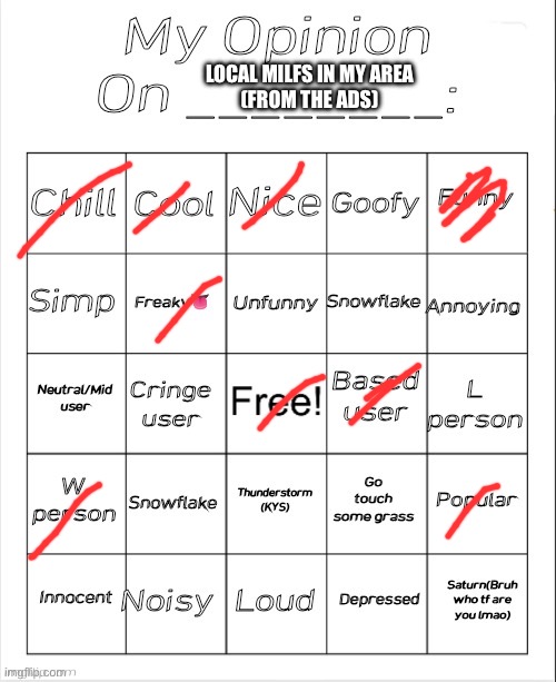 My Opinion On ________: Bingo by Andika V2 | LOCAL MILFS IN MY AREA
(FROM THE ADS) | image tagged in my opinion on ________ bingo by andika v2 | made w/ Imgflip meme maker