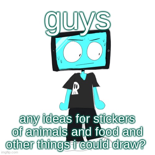 might order from VOGRACE soon | guys; any ideas for stickers of animals and food and other things i could draw? | image tagged in icyxd concerned | made w/ Imgflip meme maker