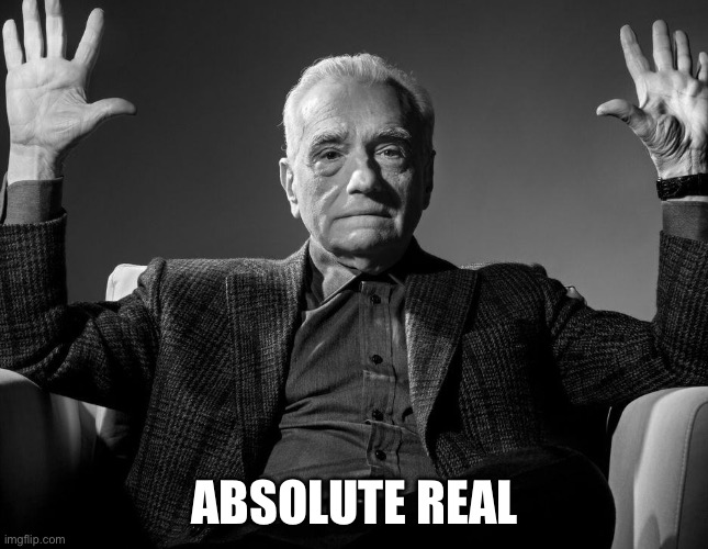 Absolute Cinema | ABSOLUTE REAL | image tagged in absolute cinema | made w/ Imgflip meme maker