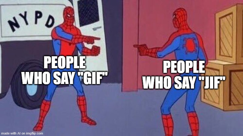 spiderman pointing at spiderman | PEOPLE WHO SAY "GIF"; PEOPLE WHO SAY "JIF" | image tagged in spiderman pointing at spiderman | made w/ Imgflip meme maker