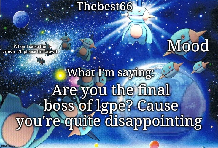 Marshtomp template thebest66 | Are you the final boss of lgpe? Cause you're quite disappointing | image tagged in marshtomp template thebest66 | made w/ Imgflip meme maker