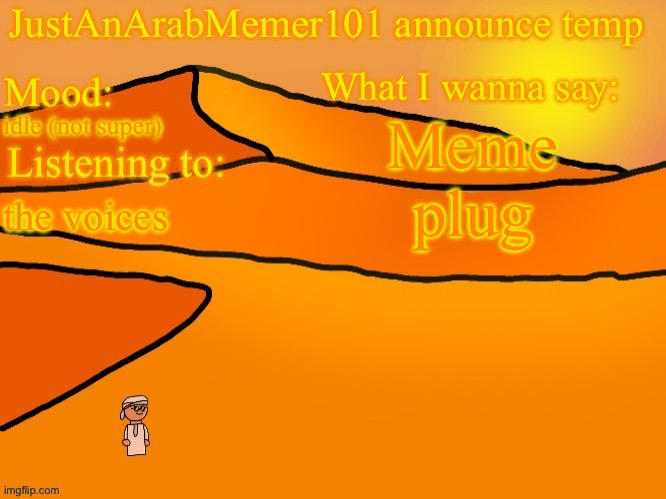 Plug meme | Meme plug; idle (not super); the voices | image tagged in justanarabmemer101 anounce temp | made w/ Imgflip meme maker