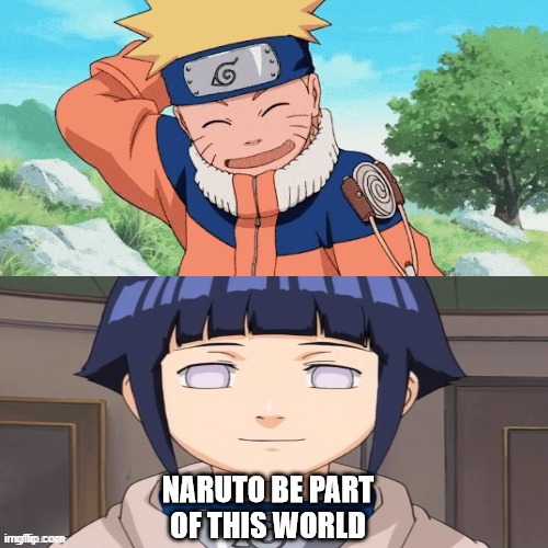 naruto gets asked by hinata | image tagged in naruto part of your world meme,naruto,anime,marriage,animeme,hinata | made w/ Imgflip meme maker