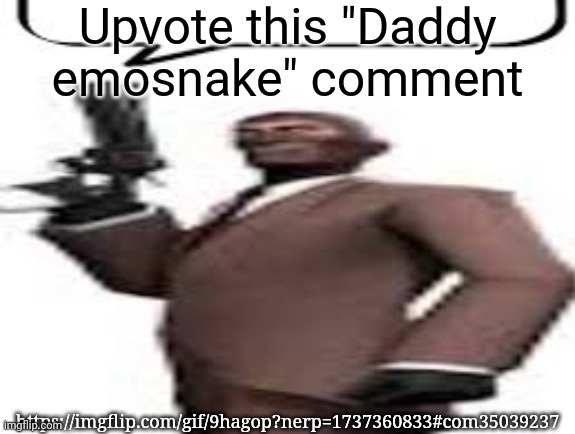 Tf2 spy | Upvote this "Daddy emosnake" comment; https://imgflip.com/gif/9hagop?nerp=1737360833#com35039237 | image tagged in tf2 spy,msmg,memes,upvotes | made w/ Imgflip meme maker