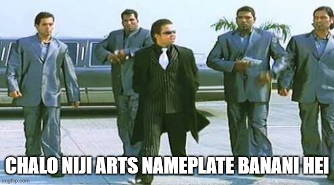 chhota don | CHALO NIJI ARTS NAMEPLATE BANANI HEI | image tagged in chhota don | made w/ Imgflip meme maker