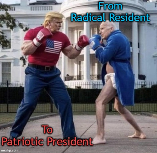 Joe, Time for a "Change"... | From 
Radical Resident; To 
Patriotic President | image tagged in joe biden,resident evil,donald trump,president,white house,dirty diaper | made w/ Imgflip meme maker