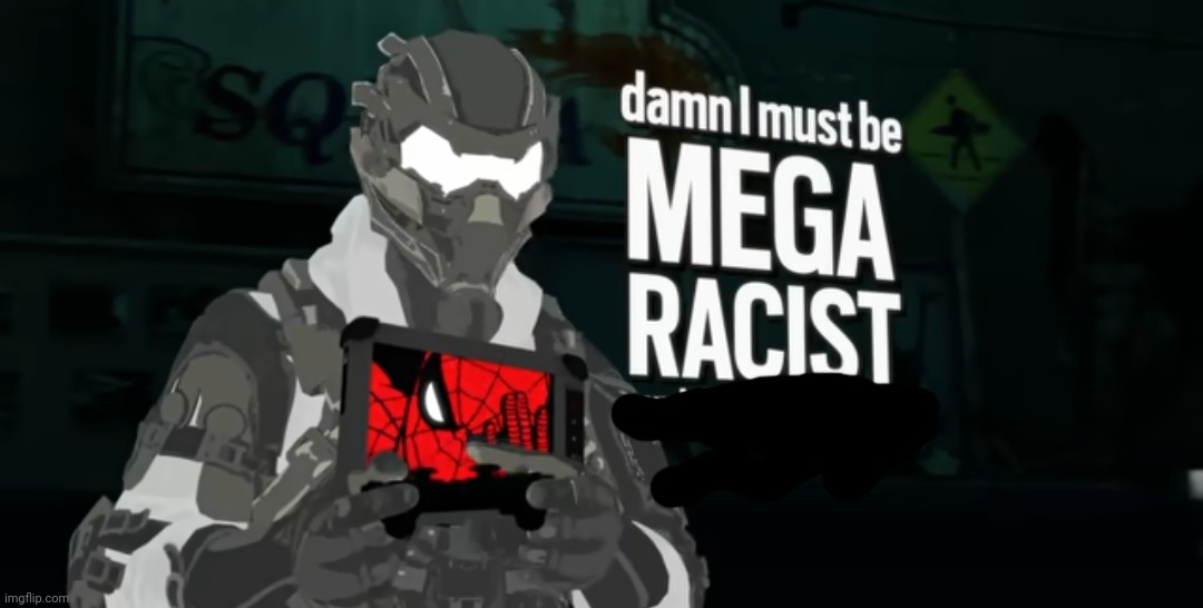 damn I must be MEGA RACIST cuz I did not know that | image tagged in damn i must be mega racist cuz i did not know that | made w/ Imgflip meme maker