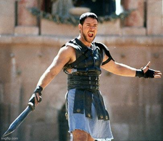 Gladiator  | image tagged in gladiator | made w/ Imgflip meme maker