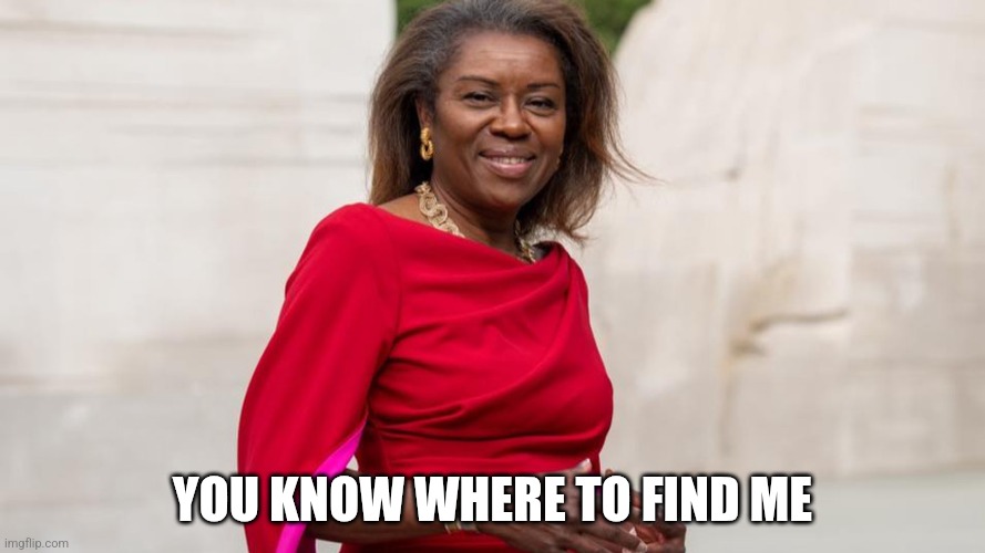 Winsome Sears | YOU KNOW WHERE TO FIND ME | image tagged in winsome sears | made w/ Imgflip meme maker