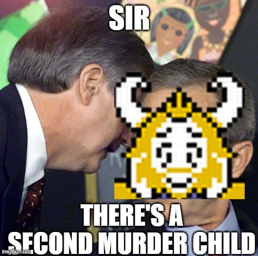 a second murder child | SIR; THERE'S A SECOND MURDER CHILD | image tagged in sir theres been a second | made w/ Imgflip meme maker