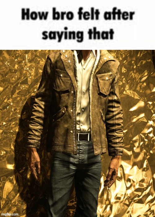 how bro felt after saying that (Outlast) | image tagged in how bro felt after saying that,blank nut button,drake hotline bling,uno draw 25 cards,panik kalm panik,distracted boyfriend | made w/ Imgflip meme maker