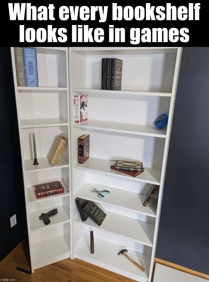 Need to find that certain thing | What every bookshelf looks like in games | image tagged in gaming,book shelf | made w/ Imgflip meme maker