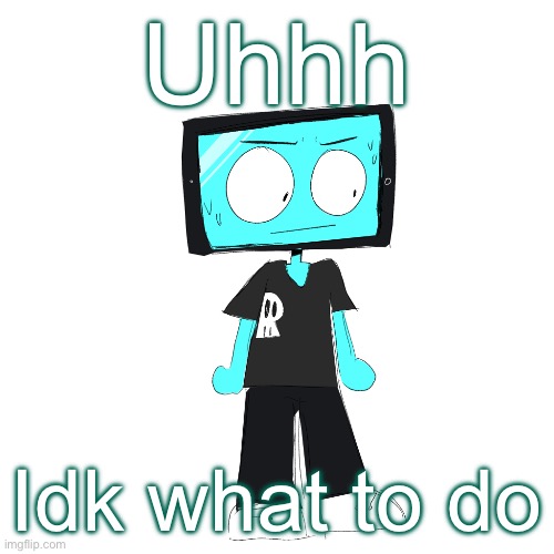 IcyXD concerned | Uhhh; Idk what to do | image tagged in icyxd concerned | made w/ Imgflip meme maker