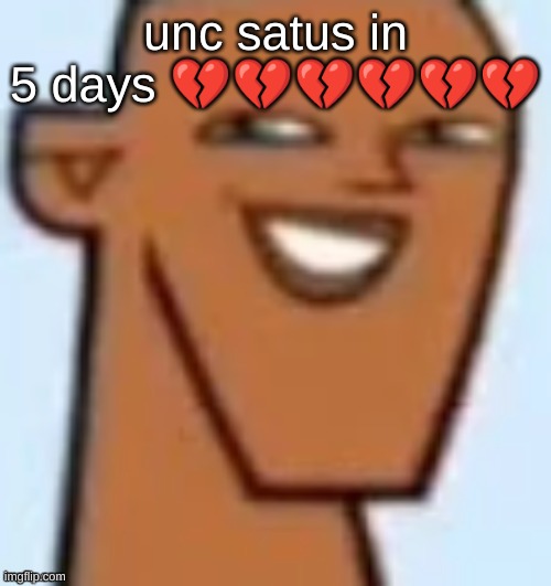 justin | unc satus in 5 days 💔💔💔💔💔💔 | image tagged in justin | made w/ Imgflip meme maker