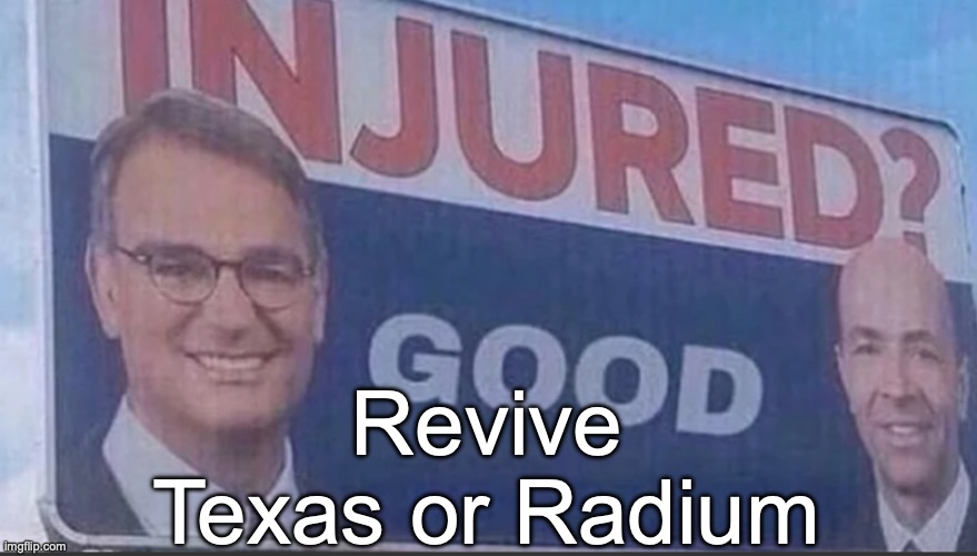 Injured Good announcement | Revive Texas or Radium | image tagged in injured good announcement,voting game s6 | made w/ Imgflip meme maker