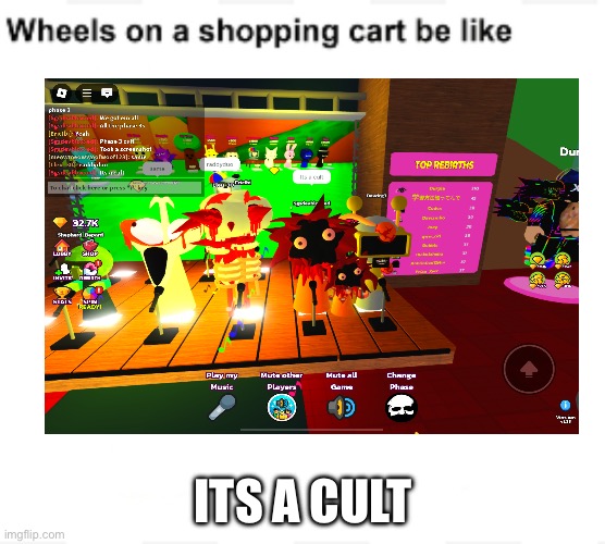 Phase 3 cult | ITS A CULT | image tagged in wheels on a shopping cart be like,sprunki | made w/ Imgflip meme maker