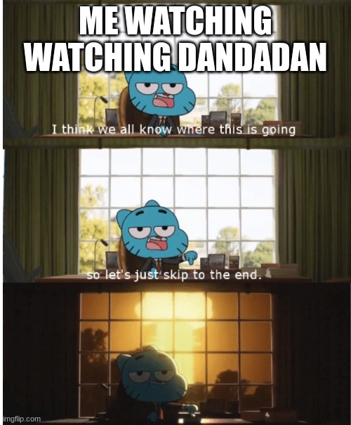 The title's are crazy | ME WATCHING WATCHING DANDADAN | image tagged in i think we all know where this is going | made w/ Imgflip meme maker