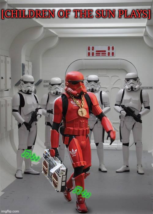 Red stormtrooper | [CHILDREN OF THE SUN PLAYS] ??                            
?? | image tagged in red stormtrooper | made w/ Imgflip meme maker