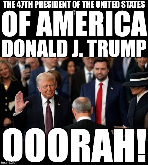 The 47th President of the United States of America Donald J. Trump | THE 47TH PRESIDENT OF THE UNITED STATES
P; OF AMERICA; DONALD J. TRUMP; OOORAH! | made w/ Imgflip meme maker