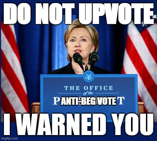 STOP | DO NOT UPVOTE; ANTI-BEG VOTE; I WARNED YOU | image tagged in do not upvote,stop upvote begging | made w/ Imgflip meme maker