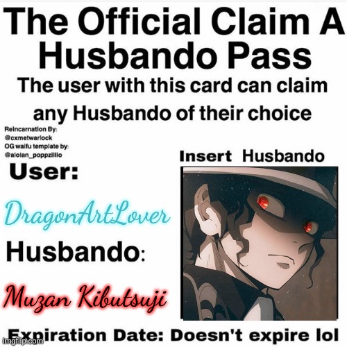 Time to call in the de-hee-mons (side note: YOU CANT STOP ME DEMIAS!) | DragonArtLover; Muzan Kibutsuji | image tagged in claim your husbando | made w/ Imgflip meme maker