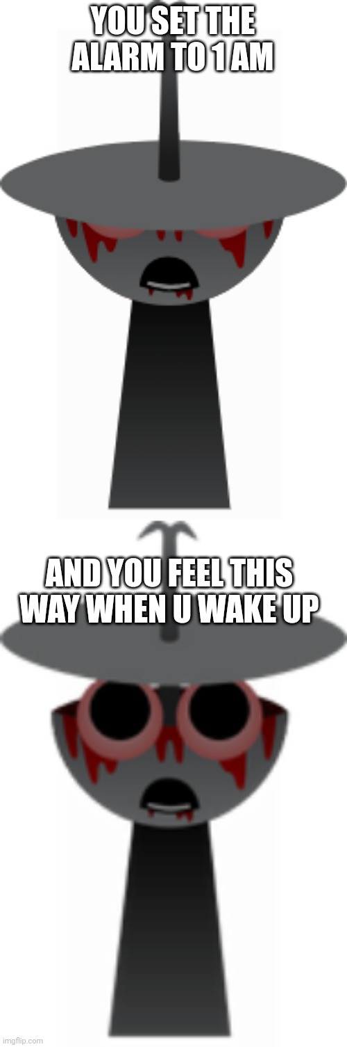 YOU SET THE ALARM TO 1 AM; AND YOU FEEL THIS WAY WHEN U WAKE UP | image tagged in clukr silver but horror,clukr silver but horror and showing eyes | made w/ Imgflip meme maker