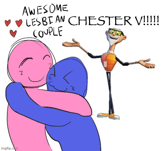 Awesome Lesbian Couple | CHESTER V!!!!! | image tagged in awesome lesbian couple | made w/ Imgflip meme maker