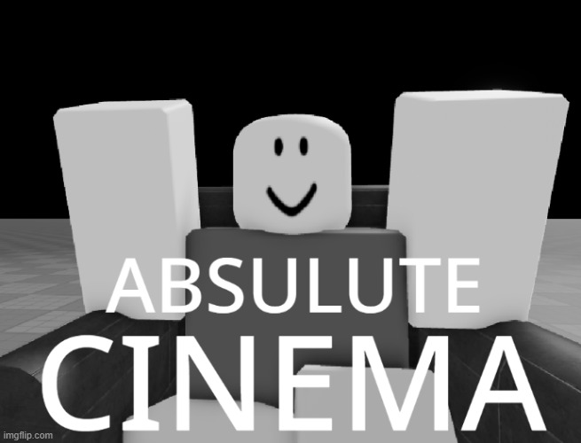 Absulute cinema | image tagged in absulute cinema | made w/ Imgflip meme maker