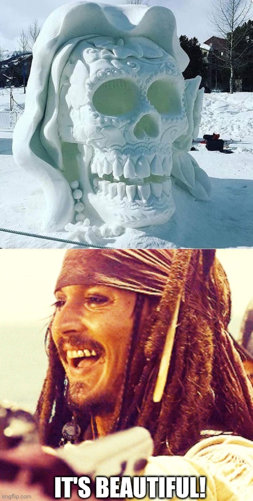 SNOW SKULL | IT'S BEAUTIFUL! | image tagged in jack laugh,pirates,snow,winter | made w/ Imgflip meme maker