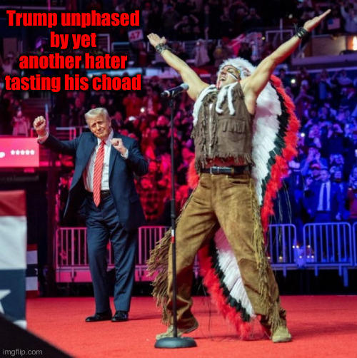 Big Wampum ! | Trump unphased by yet another hater tasting his choad | image tagged in trump ymca,political meme,politics,funny memes,funny,big wampum | made w/ Imgflip meme maker