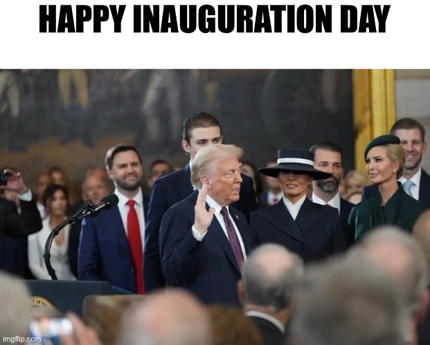 God Bless America | HAPPY INAUGURATION DAY | image tagged in trump inauguration,inauguration day,god bless america | made w/ Imgflip meme maker