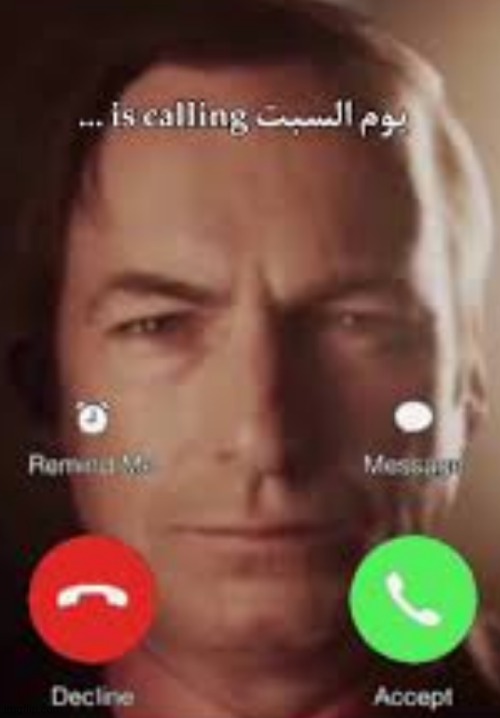 Someone is calling me again | image tagged in saul goodman | made w/ Imgflip meme maker