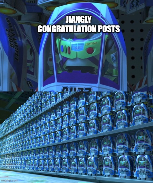 Buzz lightyear clones | JIANGLY CONGRATULATION POSTS | image tagged in buzz lightyear clones | made w/ Imgflip meme maker