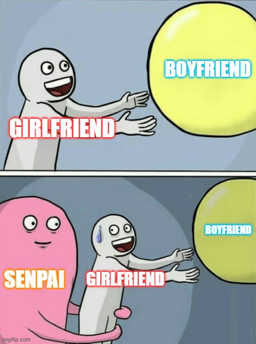 Friday Night Funkin' be like; | BOYFRIEND; GIRLFRIEND; BOYFRIEND; SENPAI; GIRLFRIEND | image tagged in memes,running away balloon | made w/ Imgflip meme maker