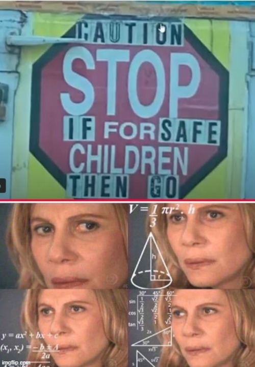 That Sign | image tagged in math lady/confused lady | made w/ Imgflip meme maker