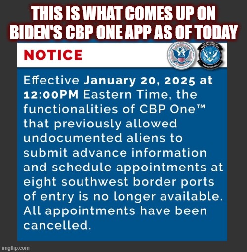 The Border Is Closed | THIS IS WHAT COMES UP ON BIDEN'S CBP ONE APP AS OF TODAY | image tagged in trump inauguration,inauguration 2025,maga,47,politics,american politics | made w/ Imgflip meme maker