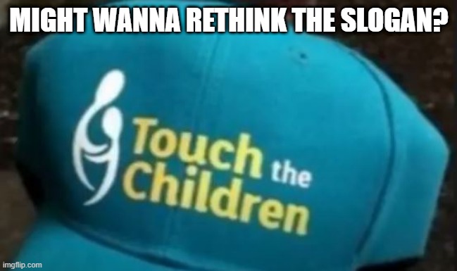 Bad Hat | MIGHT WANNA RETHINK THE SLOGAN? | image tagged in you had one job | made w/ Imgflip meme maker